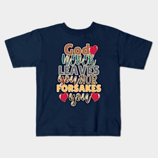 God never leaves you nor forsakes you Kids T-Shirt